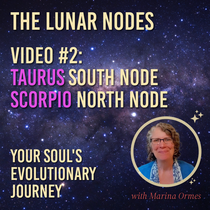 Now Available! Taurus South Node: Video 2 in Lunar Nodes Series